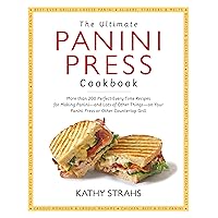 The Ultimate Panini Press Cookbook: More Than 200 Perfect-Every-Time Recipes for Making Panini - and Lots of Other Things - on Your Panini Press or Other Countertop Grill The Ultimate Panini Press Cookbook: More Than 200 Perfect-Every-Time Recipes for Making Panini - and Lots of Other Things - on Your Panini Press or Other Countertop Grill Paperback Kindle
