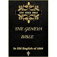 The Geneva Bible : In Old English of 1599