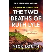 The Two Deaths of Ruth Lyle: A twisty and addictive British detective novel (Detective Jan Talantire Book 1) The Two Deaths of Ruth Lyle: A twisty and addictive British detective novel (Detective Jan Talantire Book 1) Kindle Audible Audiobook
