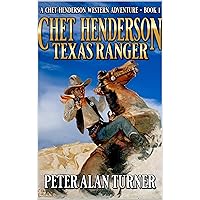Chet Henderson: Texas Ranger: A Texan Western Adventure Novel (A Chet Henderson Western Adventure Book 1) Chet Henderson: Texas Ranger: A Texan Western Adventure Novel (A Chet Henderson Western Adventure Book 1) Kindle Paperback