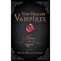 New Orleans Vampires: History and Legend (Haunted America) New Orleans Vampires: History and Legend (Haunted America) Kindle Paperback Hardcover