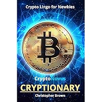CryptoNovus Cryptionary: Crypto Lingo for Newbies CryptoNovus Cryptionary: Crypto Lingo for Newbies Paperback