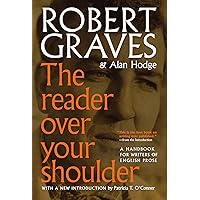 The Reader Over Your Shoulder: A Handbook for Writers of English Prose The Reader Over Your Shoulder: A Handbook for Writers of English Prose Paperback Kindle Hardcover