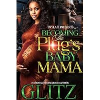 Becoming The Plug's Baby Mama: Standalone Becoming The Plug's Baby Mama: Standalone Kindle Paperback