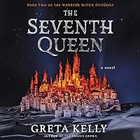 The Seventh Queen: A Novel (Warrior Witch Duology, Book 2) The Seventh Queen: A Novel (Warrior Witch Duology, Book 2) Audible Audiobook Kindle Paperback Hardcover Audio CD