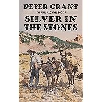 Silver In The Stones: A Classic Western Story of Greed and Revenge (Ames Archives Book 5)