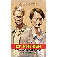 Cà Phê Đen: a novel (Saigon Chronicles Book 1) Cà Phê Đen: a novel (Saigon Chronicles Book 1) Kindle Hardcover Paperback