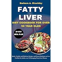 FATTY LIVER DIET COOK BOOK FOR OVER 50 YEAR OLDS: Quick, Healthy and Delicious Recipes, and Expert Guidance on Low Fat Diet for Adults over 50 Managing Fatty Liver Disease. FATTY LIVER DIET COOK BOOK FOR OVER 50 YEAR OLDS: Quick, Healthy and Delicious Recipes, and Expert Guidance on Low Fat Diet for Adults over 50 Managing Fatty Liver Disease. Kindle Paperback