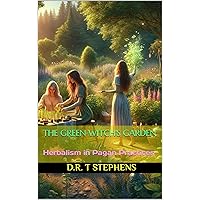 The Green Witch's Garden: Herbalism in Pagan Practices