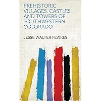 Prehistoric Villages, Castles, and Towers of Southwestern Colorado Prehistoric Villages, Castles, and Towers of Southwestern Colorado Kindle Hardcover Paperback Mass Market Paperback MP3 CD Library Binding