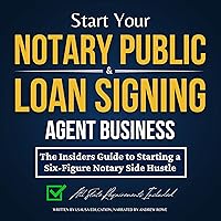 Start Your Notary Public & Loan Signing Agent Business: The Insiders Guide to Starting a Six-Figure Notary Side Hustle (All State Requirements Included) Start Your Notary Public & Loan Signing Agent Business: The Insiders Guide to Starting a Six-Figure Notary Side Hustle (All State Requirements Included) Audible Audiobook Paperback Kindle Hardcover