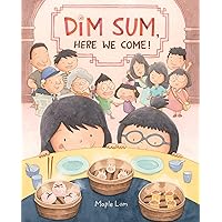 Dim Sum, Here We Come! Dim Sum, Here We Come! Hardcover