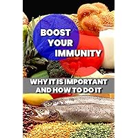 Boosting Your Immunity: Why It Is Important And How To Do It (Danian Press Books Book 2)