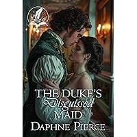The Duke's Disguised Maid: A Historical Regency Romance Novel The Duke's Disguised Maid: A Historical Regency Romance Novel Kindle