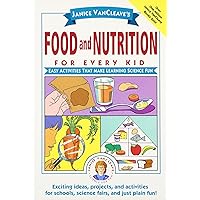 Janice Vancleave's Food and Nutrition for Every Kid: Easy Activities That Make Learning Science Fun Janice Vancleave's Food and Nutrition for Every Kid: Easy Activities That Make Learning Science Fun Paperback Kindle Hardcover