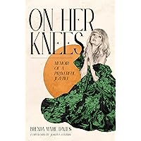 On Her Knees: Memoir of a Prayerful Jezebel On Her Knees: Memoir of a Prayerful Jezebel Hardcover Kindle Audible Audiobook