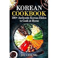 Korean Cookbook: 100+ Authentic Korean Dishes to Cook at Home Korean Cookbook: 100+ Authentic Korean Dishes to Cook at Home Paperback