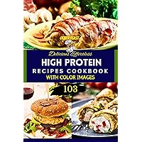 Delicious Effortless 103 High Protein Recipes Cookbook : Transform Your Meals Nutritious Original High Protein Dishes with Color Images Delicious Effortless 103 High Protein Recipes Cookbook : Transform Your Meals Nutritious Original High Protein Dishes with Color Images Kindle Paperback