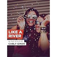 Like A River in the Style of Carly Simon