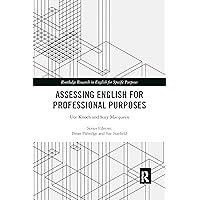 Assessing English for Professional Purposes (Routledge Research in English for Specific Purposes) Assessing English for Professional Purposes (Routledge Research in English for Specific Purposes) Paperback Kindle Hardcover