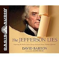 The Jefferson Lies: Exposing the Myths You've Always Believed About Thomas Jefferson The Jefferson Lies: Exposing the Myths You've Always Believed About Thomas Jefferson Hardcover Audio CD