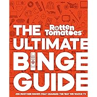 Rotten Tomatoes: The Ultimate Binge Guide: 296 Must-See Shows That Changed the Way We Watch TV Rotten Tomatoes: The Ultimate Binge Guide: 296 Must-See Shows That Changed the Way We Watch TV Hardcover Kindle