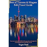 Best of Toronto & Niagara Falls Travel Guide: Your one-stop book to filled with expert tips and insights for seamless exploration to feel like a local! Best of Toronto & Niagara Falls Travel Guide: Your one-stop book to filled with expert tips and insights for seamless exploration to feel like a local! Kindle Paperback