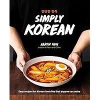 Simply Korean: Easy Recipes for Korean Favorites That Anyone Can Make Simply Korean: Easy Recipes for Korean Favorites That Anyone Can Make Hardcover Kindle