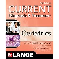 Current Diagnosis and Treatment: Geriatrics, 3/e (Current Geriatric Diagnosis and Treatment) Current Diagnosis and Treatment: Geriatrics, 3/e (Current Geriatric Diagnosis and Treatment) Paperback Kindle