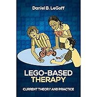 Lego-Based Therapy: Current Theory and Practice Lego-Based Therapy: Current Theory and Practice Audible Audiobook Kindle Paperback