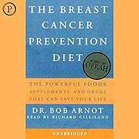 The Breast Cancer Prevention Diet: The Powerful Foods, Supplements, and Drugs That Combat Breast Cancer The Breast Cancer Prevention Diet: The Powerful Foods, Supplements, and Drugs That Combat Breast Cancer Audible Audiobook Paperback Hardcover Audio, Cassette