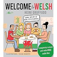 Welcome to Welsh: Complete Welsh course for beginners - totally revamped & updated (English and Welsh Edition) Welcome to Welsh: Complete Welsh course for beginners - totally revamped & updated (English and Welsh Edition) Paperback