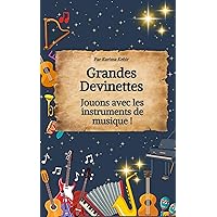 Grandes Devinettes: Jouons avec les instruments de musique ! (French Edition) Grandes Devinettes: Jouons avec les instruments de musique ! (French Edition) Kindle Paperback