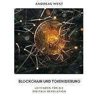 Blockchain und Tokenisierung: Leitfaden für die digitale Revolution (German Edition) Blockchain und Tokenisierung: Leitfaden für die digitale Revolution (German Edition) Kindle