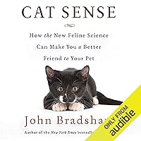 Cat Sense: How the New Feline Science Can Make You a Better Friend to Your Pet Cat Sense: How the New Feline Science Can Make You a Better Friend to Your Pet Audible Audiobook Paperback Kindle Hardcover