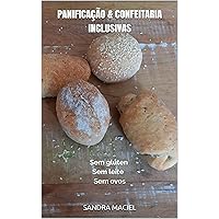 Panificação & confeitaria inclusivas: Sem glúten Sem leite Sem ovos (Portuguese Edition) Panificação & confeitaria inclusivas: Sem glúten Sem leite Sem ovos (Portuguese Edition) Kindle Paperback