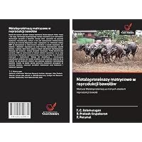 Metaloproteinazy matrycowe w reprodukcji bawołów: Matryca Metaloproteinazy w różnych stadiach reprodukcji bawoła (Polish Edition)