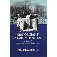 New Orleans' Charity Hospital: A Story of Physicians, Politics, and Poverty New Orleans' Charity Hospital: A Story of Physicians, Politics, and Poverty Hardcover