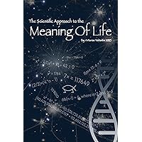 Scientific Approach to the Meaning of Life
