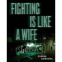 Fighting Is Like a Wife Fighting Is Like a Wife Paperback Kindle