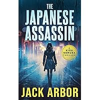 The Japanese Assassin: A Kira Nomura Thriller, Book One The Japanese Assassin: A Kira Nomura Thriller, Book One Kindle Paperback