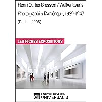 Henri Cartier-Bresson / Walker Evans. Photographier l'Amérique, 1929-1947 (Paris - 2008): Les Fiches Exposition d'Universalis (French Edition)