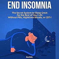 End Insomnia: The Secret System to Sleep Great for the Rest of Your Life Without Pills, Nighttime Rituals, or CBT-i End Insomnia: The Secret System to Sleep Great for the Rest of Your Life Without Pills, Nighttime Rituals, or CBT-i Audible Audiobook Paperback