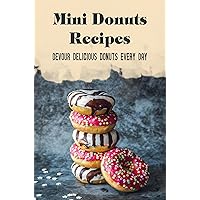 Mini Donuts Recipes: Devour Delicious Donuts Every Day
