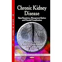 Chronic Kidney Disease: Signs / Symptoms, Management Options and Potential Complications (Nephrology Research and Clinical Developments) Chronic Kidney Disease: Signs / Symptoms, Management Options and Potential Complications (Nephrology Research and Clinical Developments) Hardcover