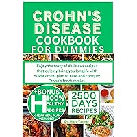 CROHN'S DISEASE COOKBOOK FOR DUMMIES: Enjoy the tasty of delicious recipes that quickly bring you longlife with +14day meal plan to cure and conquer Crohn's for dummies. CROHN'S DISEASE COOKBOOK FOR DUMMIES: Enjoy the tasty of delicious recipes that quickly bring you longlife with +14day meal plan to cure and conquer Crohn's for dummies. Kindle Paperback