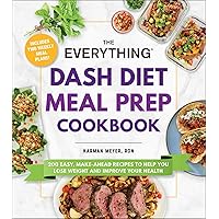 The Everything DASH Diet Meal Prep Cookbook: 200 Easy, Make-Ahead Recipes to Help You Lose Weight and Improve Your Health (Everything® Series) The Everything DASH Diet Meal Prep Cookbook: 200 Easy, Make-Ahead Recipes to Help You Lose Weight and Improve Your Health (Everything® Series) Paperback Kindle