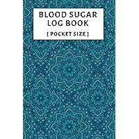 Mini Blood Sugar Log Book: Pocket Size 4x6 Inch Diabetic Log Book for Daily Blood Sugar Tracking 1 Year