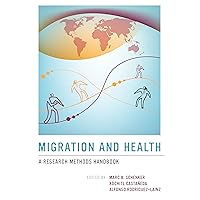 Migration and Health: A Research Methods Handbook Migration and Health: A Research Methods Handbook Kindle Hardcover Paperback