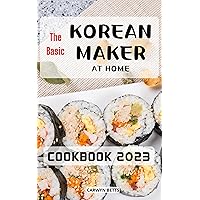 Holiday Korean Cookbook Make at Home 2023: Easy, Delicious Amazing Korean Recipes That Anyone Can Make At Home | Classic and Modern Korean Recipes for Beginners to Cooking Kimchi Holiday Korean Cookbook Make at Home 2023: Easy, Delicious Amazing Korean Recipes That Anyone Can Make At Home | Classic and Modern Korean Recipes for Beginners to Cooking Kimchi Kindle Paperback
